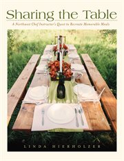 Sharing the table. A Northwest Chef Instructor's Quest to Recreate Memorable Meals cover image cdn