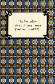 The complete tales of henry james (volume 12 of 12) cover image cdn