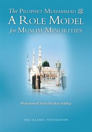 The Prophet Muḥammad : a role model for Muslim minorities cover image cdn