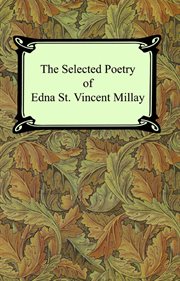 The selected poetry of Edna St. Vincent Millay cover image cdn