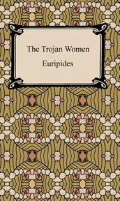 The Trojan women ; Helen ; The Bacchae cover image cdn