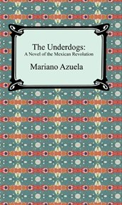 The underdogs : a new translation, contexts, criticism cover image cdn