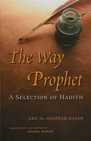 The way of the Prophet : a selection of Hadith cover image cdn