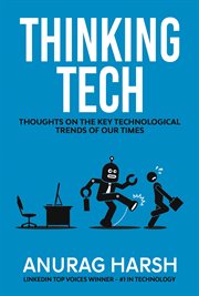 Thinking tech. Thoughts On the Key Technological Trends of Our Times cover image cdn