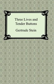 Three lives ; : and, Tender buttons cover image cdn