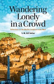 Wandering lonely in a crowd : reflections on the Muslim condition in the west cover image cdn