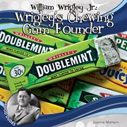 William Wrigley Jr : wrigley's Chewing Gum founder cover image cdn
