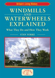 Windmills and waterwheels explained : machines that fed the nation cover image cdn