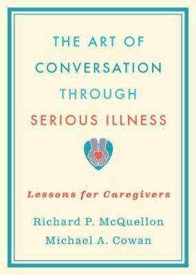 The art of conversation through serious illness : lessons for caregivers  cover image cdn