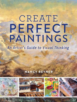 Create perfect paintings : an artist's guide to visual thinking  cover image cdn