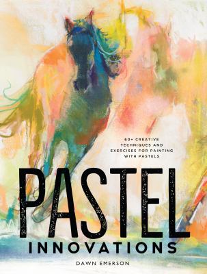 Pastel innovations : 60+ techniques and exercises for painting with pastels  cover image cdn