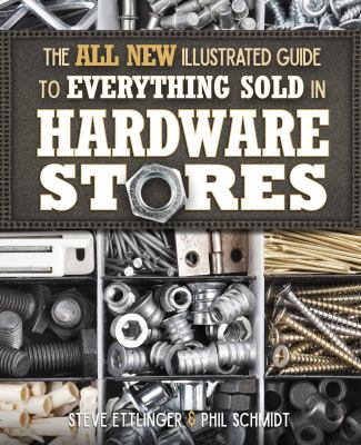 The all new illustrated guide to everything sold in hardware stores  cover image cdn