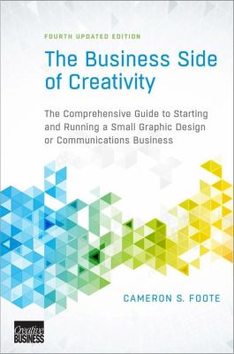 The business side of creativity : the comprehensive guide to starting and running a small graphic design or communications business  cover image cdn