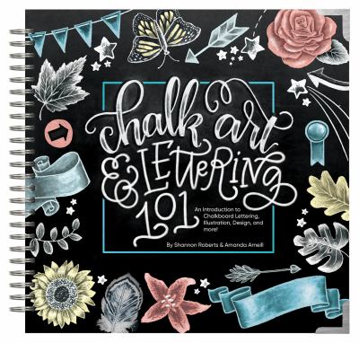 Chalk art & lettering 101 : an introduction to chalkboard lettering, illustration, design and more!  cover image cdn
