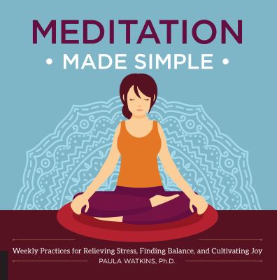 Meditation made simple : weekly practices for relieving stress, finding balance, and cultivating joy  cover image cdn
