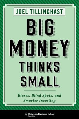 Big money thinks small : biases, blind spots, and smarter investing  cover image cdn