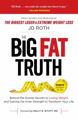 The big fat truth : behind-the-scenes secrets to losing weight and gaining the inner strength to transform your life  cover image cdn