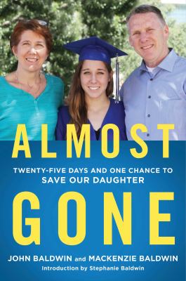 Almost gone : twenty-five days and one chance to save our daughter  cover image cdn