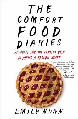 The comfort food diaries : my quest for the perfect dish to mend a broken heart  cover image cdn