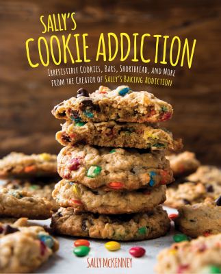 Sally's cookie addiction : irresistible cookies, bars, shortbread, and more from the creator of Sally's baking addiction cover image