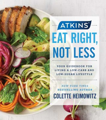 Atkins : eat right, not less --your guidebook for living a low-carb and low-sugar lifestyle  cover image cdn