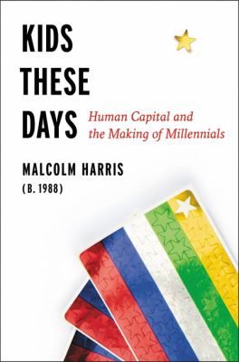 Kids these days : human capital and the making of millennials  cover image cdn