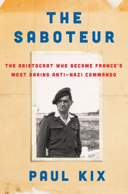The saboteur : the aristocrat who became France's most daring anti-Nazi commando  cover image cdn