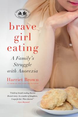 Brave girl eating : a family's struggle with anorexia  cover image cdn