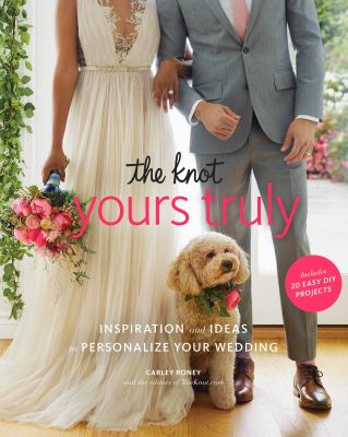 The knot's yours truly : inspiration and ideas to personalize your wedding  cover image cdn