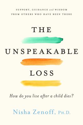 The unspeakable loss : how do you live after a child dies?  cover image cdn