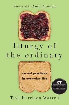 Liturgy of the ordinary : sacred practices in everyday life cover image cdn