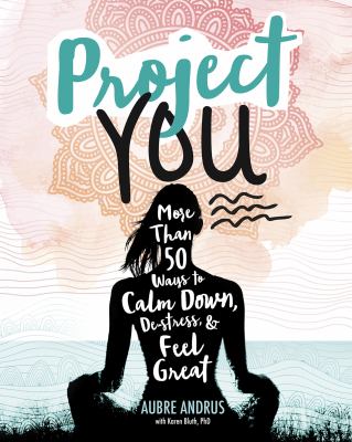 Project you : more than 50 ways to calm down, de-stress, and feel great  cover image cdn