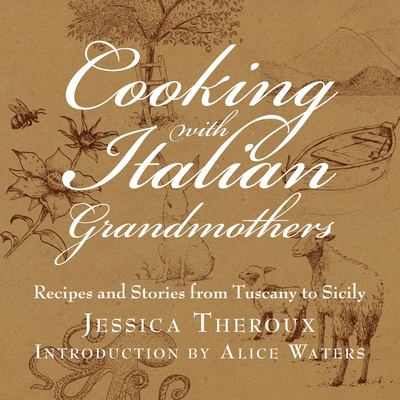 Cooking with Italian grandmothers : recipes and stories from Tuscany to Sicily  cover image cdn