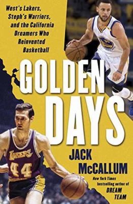 Golden days : West's Lakers, Steph's Warriors, and the California dreamers who reinvented basketball  cover image cdn