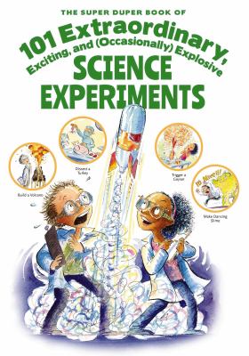 The super duper book of 101 extraordinary, exciting, and (occasionally) explosive science experiments  cover image cdn