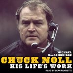 Chuck Noll : his life's work cover image cdn