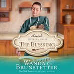 The Blessing : Amish Cooking Class Series, Book 2 cover image cdn