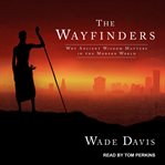The wayfinders : why ancient wisdom matters in the modern world cover image cdn