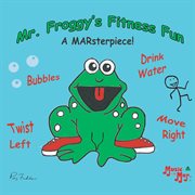 Mr. Froggy's fitness fun : a MARsterpiece cover image cdn