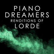 Piano dreamers renditions of lorde (instrumental) cover image cdn