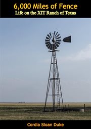 6,000 miles of fence : life on the XIT Ranch of Texas cover image cdn