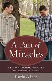 A pair of miracles : a story of autism, faith, and determined parenting cover image cdn