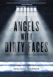 Angels with dirty faces : three stories of crime, prison, and redemption cover image cdn