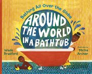 Around the world in a bathtub : bathing all over the globe cover image cdn