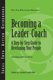 Becoming a leader-coach : a step-by-step guide to developing your people cover image cdn