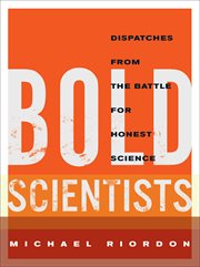 Bold scientists : dispatches from the battle for honest science cover image cdn