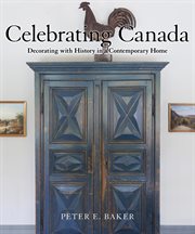 Celebrating Canada : decorating with history in a contemporary home cover image cdn