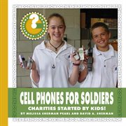 Cell phones for soldiers : charities started by kids! cover image cdn
