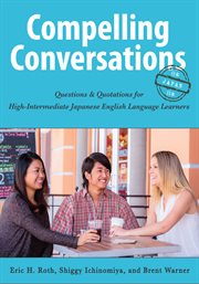 Compelling conversations--Japan : questions & quotations for high intermediate Japanese-English language learners cover image cdn