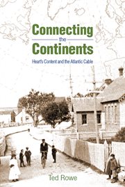 Connecting the continents : Heart's Content and the Atlantic cable cover image cdn